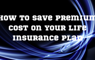 How To Save Premium Cost On Your Life Insurance Plan