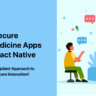 How to Build a HIPAA-Compliant Telemedicine App Using React Native