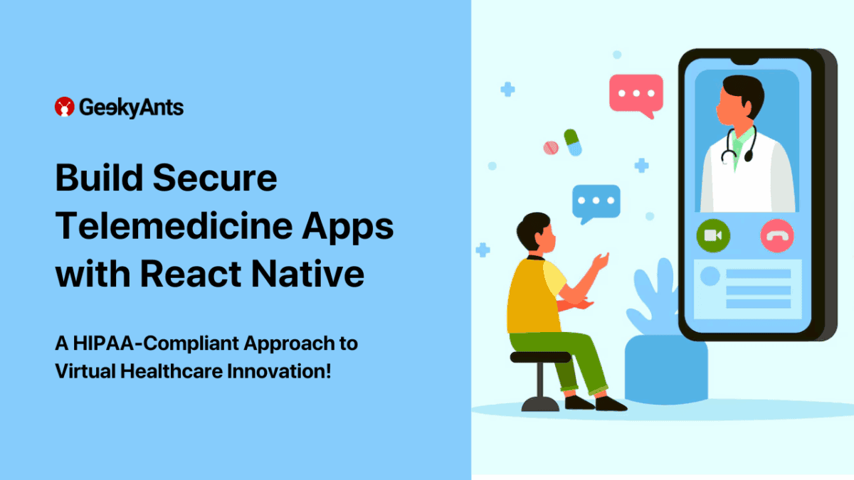 How to Build a HIPAA-Compliant Telemedicine App Using React Native